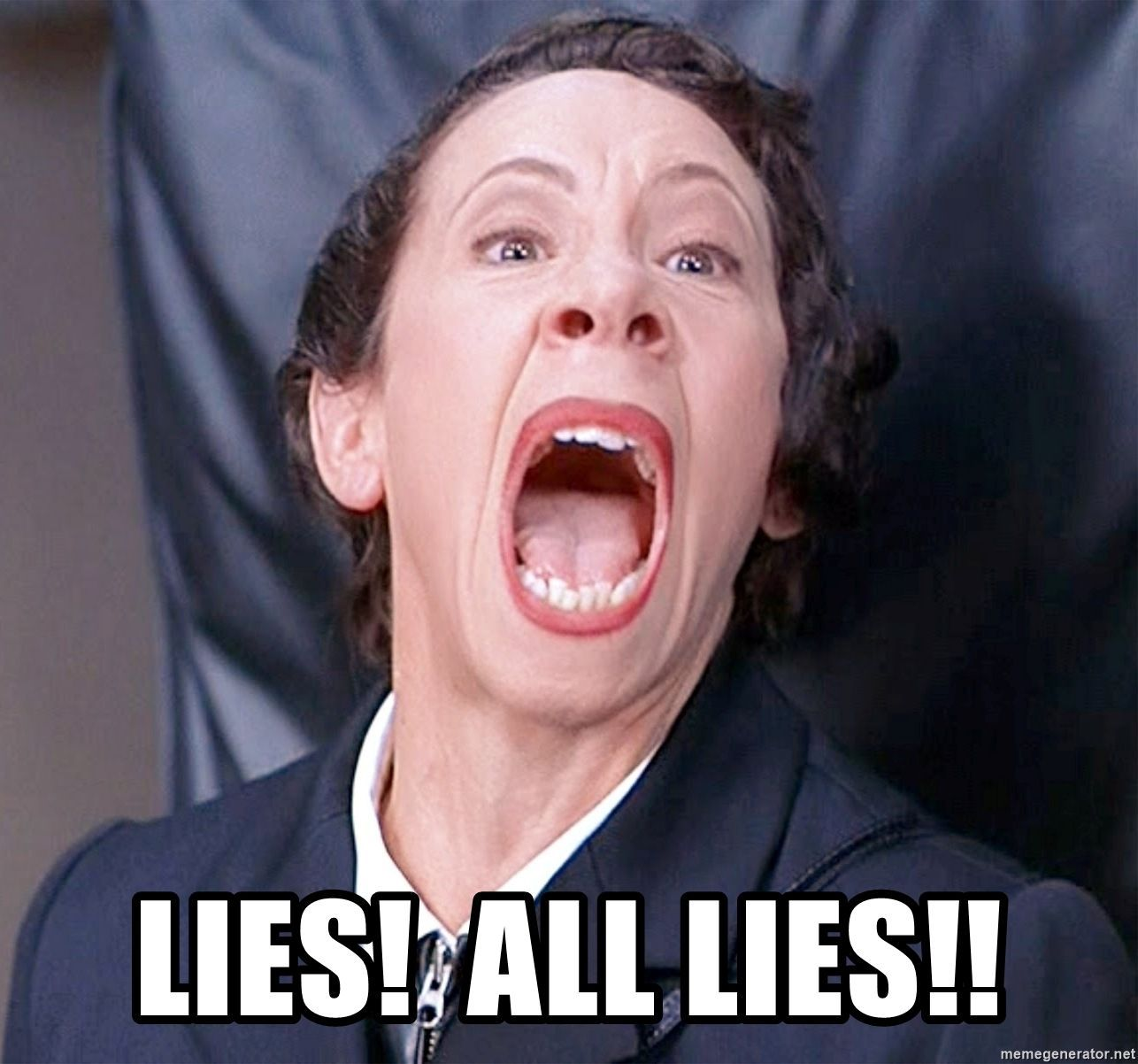 LIES! ALL LIES!! reaction meme